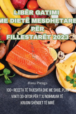 Libër Gatimi Me Dietë Mesdhetare Për Fillestarët 2023 (Albanian Edition)