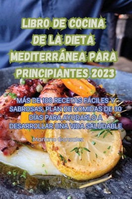 Libro De Cocina De La Dieta Mediterránea Para Principiantes 2023 (Spanish Edition)