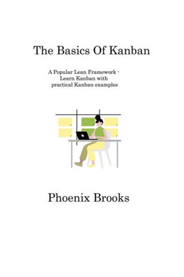 The Basics Of Kanban: A Popular Lean Framework - Learn Kanban With Practical Kanban Examples
