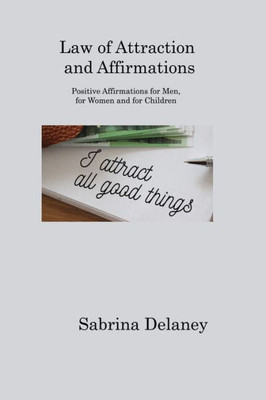 Law Of Attraction And Affirmations: Positive Affirmations For Men, For Women And For Children