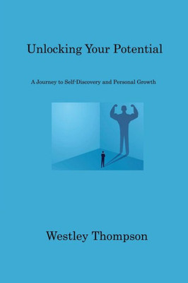 Unlocking Your Potential: A Journey To Self-Discovery And Personal Growth
