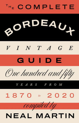 The Complete Bordeaux Vintage Guide: 150 Years From 1870 To 2020