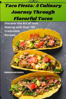 Taco Fiesta: A Culinary Journey Through Flavorful Tacos