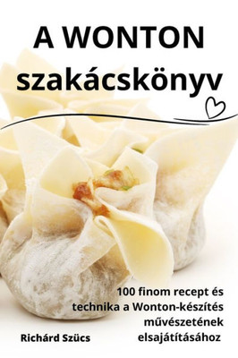 A Wonton Szakácskönyv (Hungarian Edition)