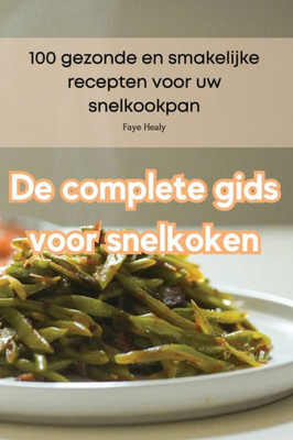 De Complete Gids Voor Snelkoken (Dutch Edition)