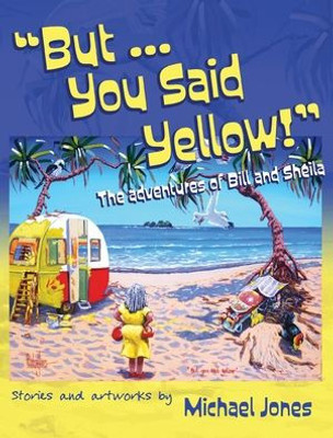 But ... You Said Yellow!: The Adventures Of Bill And Sheila