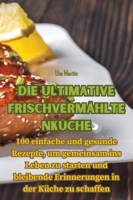 Die Ultimative Frischvermähltenküche (German Edition)