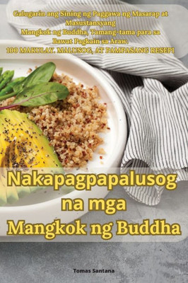 Nakapagpapalusog Na Mga Mangkok Ng Buddha (Philippine Languages Edition)