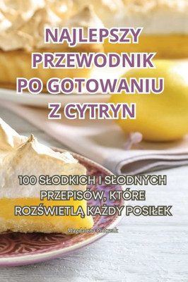 Najlepszy Przewodnik Po Gotowaniu Z Cytryn (Polish Edition)