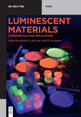 Luminescent Materials: Fundamentals And Applications (De Gruyter Stem)