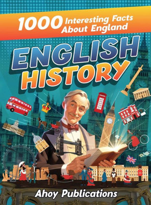 English History: 1000 Interesting Facts About England