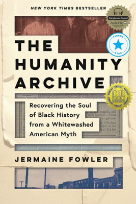 The Humanity Archive: Recovering The Soul Of Black History From A Whitewashed American Myth