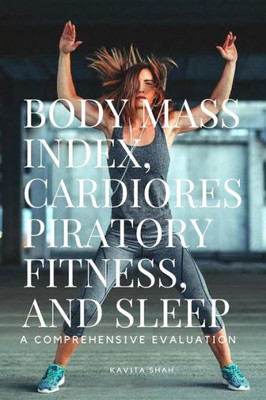 Body Mass Index, Cardiorespiratory Fitness, And Sleep