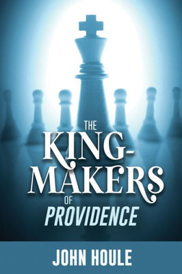 The King-Makers Of Providence (Henry Mercucio)