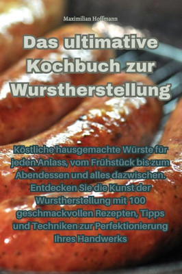 Das Ultimative Kochbuch Zur Wurstherstellung (German Edition)