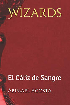 Wizards: El Caliz de Sangre (Spanish Edition)