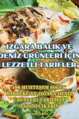 Izgara Balik Ve Deniz Ürünleri Için Lezzetli Tarifler (Turkish Edition)