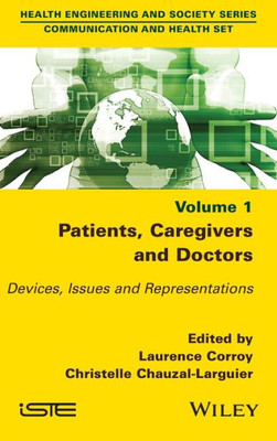 Patients, Caregivers And Doctors: Devices, Issues And Representations