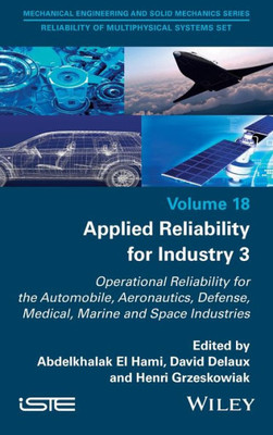 Applied Reliability For Industry 3 (Reliability Of Multiphysical Systems Set, 3)