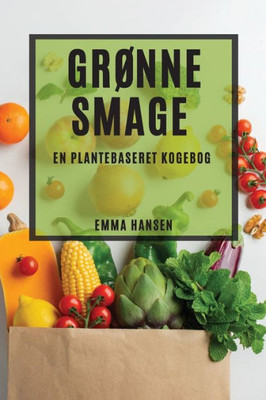 Grønne Smage: En Plantebaseret Kogebog (Danish Edition)
