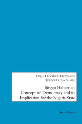 Jürgen Habermas Concept Of Democracy And Implication For The Nigeria State