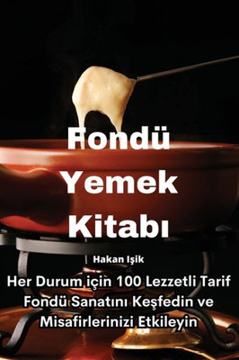 Fondü Yemek Kitabi (Turkish Edition)