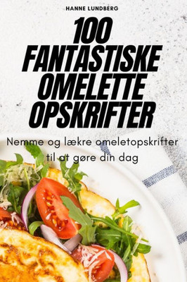 100 Fantastiske Omelette Opskrifter (Danish Edition)