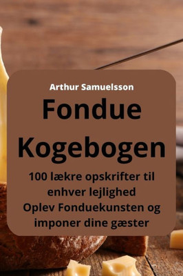 Fondue Kogebogen (Danish Edition)