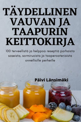 Täydellinen Vauvan Ja Taapurin Keittokirja (Finnish Edition)