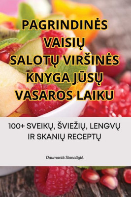 Pagrindines Vaisiu Salotu Virsines Knyga Jusu Vasaros Laiku (Lithuanian Edition)