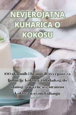Nevjerojatna Kuharica O Kokosu (Croatian Edition)