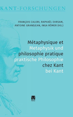 Métaphysique Et Philosophie Pratique Chez Kant / Metaphysik Und Praktische Philosophie Bei Kant (German Edition)