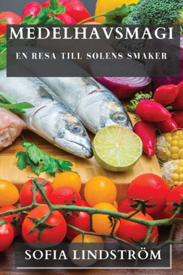 Medelhavsmagi: En Resa Till Solens Smaker (Swedish Edition)