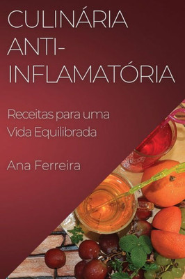 Culinária Anti-Inflamatória: Receitas Para Uma Vida Equilibrada (Portuguese Edition)