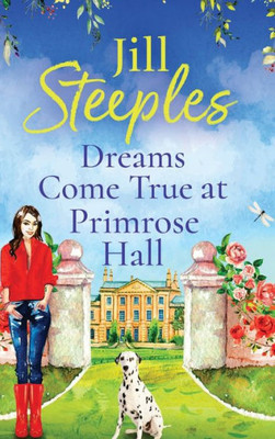 Dreams Come True At Primrose Hall: The Perfect Brand New Feel-Good Love Story From Jill Steeples For 2023 (Primrose Woods, 3)