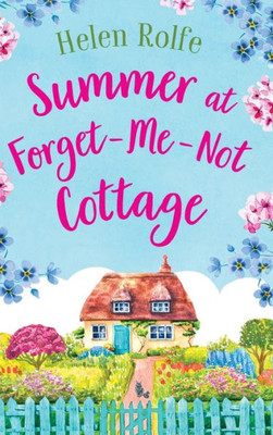 Summer At Forget-Me-Not Cottage