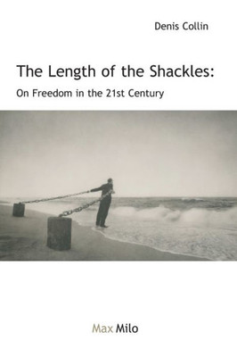 The Length Of The Chain: Essay On Freedom In The 21St Century