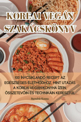 Koreai Vegán Szakácskönyv (Hungarian Edition)