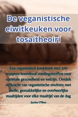 De Veganistische Eiwitkeuken Voor Tosaitheoirí (Dutch Edition)