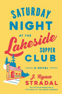 Saturday Night At The Lakeside Supper Club: A Novel