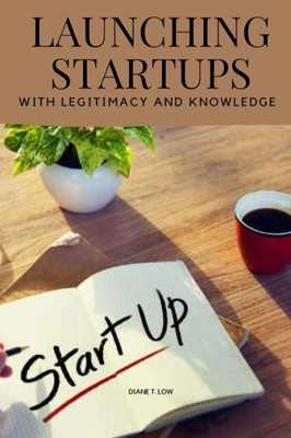Launching Startups With Legitimacy And Knowledge