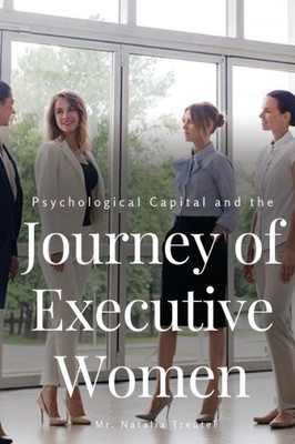 Psychological Capital And The Journey Of Executive Women