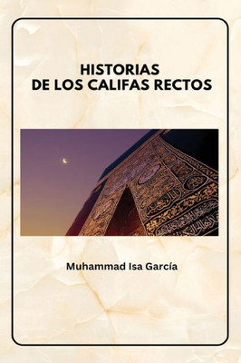 Historias De Los Califas Rectos (Spanish Edition)