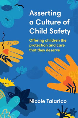 Asserting A Culture Of Child Safety: Offering Children The Protection And Care That They Deserve