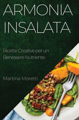 Armonia Insalata: Ricette Creative Per Un Benessere Nutriente (Italian Edition)