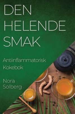 Den Helende Smak: Antiinflammatorisk Kokebok (Norwegian Edition)