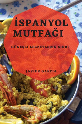 Ispanyol Mutfagi: Günesli Lezzetlerin Sirri (Turkish Edition)