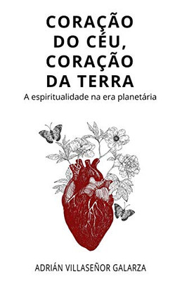 CoraÃ§Ã£o do céu, coraÃ§Ã£o da terra: A espiritualidade na era planetaria (Portuguese Edition)