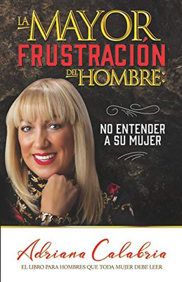 La mayor frustración del hombre: no entender a su mujer (Spanish Edition)