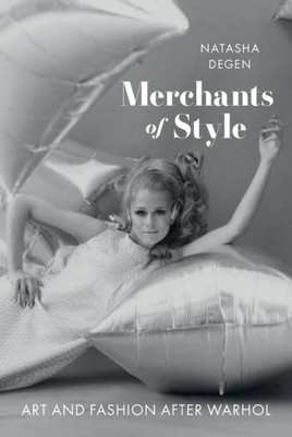 Merchants Of Style: Art And Fashion After Warhol